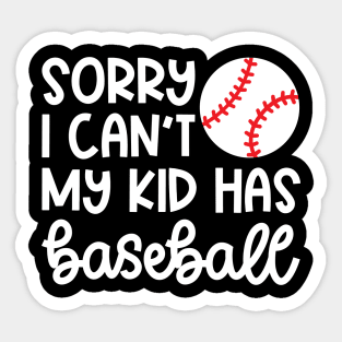 Sorry I Can't My Kid Has Baseball Mom Dad Cute Funny Sticker